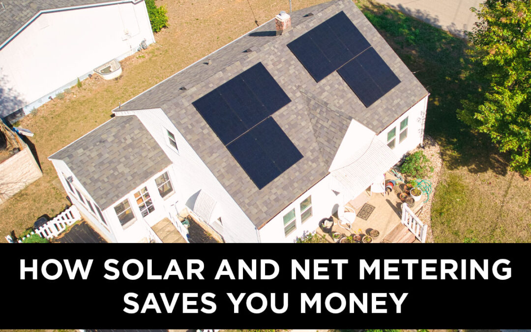 How Solar and Net Metering Saves You Money